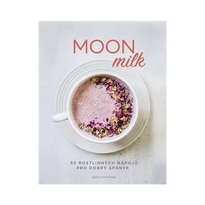 Moon milk. 55 rostlinných nápojů pro dobrý spánek - Gina Fontana