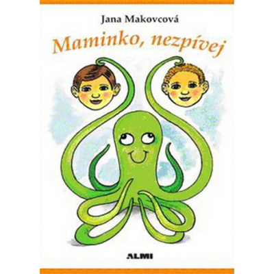 Maminko, nezpívej - Jana Makovcová