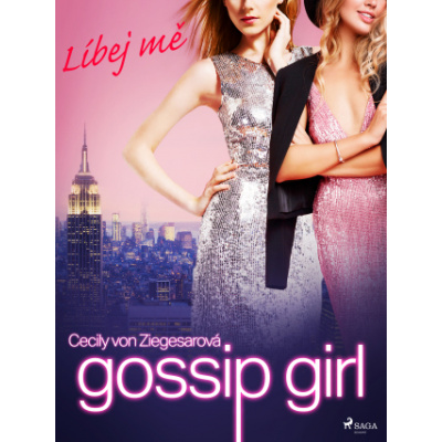 Gossip Girl: Líbej mě (1. díl) - Cecily von Ziegesarová - e-kniha