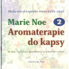 Noe Marie: Aromaterapie do kapsy 2 (druhé, rozšířené a revidované vydání - 130 éterických olejů, 20 rostlinných olejů, 20 hydrolátů - účinky, kontraindikace, biochemické složení ( 420 str. V5) (vydání