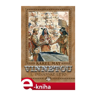 Vinnetou I.. Indiánské léto - Karel May e-kniha
