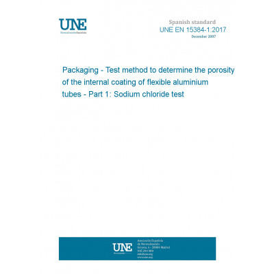 UNE EN 15384-1:2017 Packaging - Test method to determine the porosity of the internal coating of flexible aluminium tubes - Part 1: Sodium chloride test Anglicky PDF