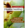 Kuby Clemens: Mental Healing - Tajemství sebeléčení a uzdravení (mentální léčení spočívá ve spouštění uzdravovacích procesů podporovaných silou mysli, díky nimž dochází k spontánnímu uzdravení ( 307 s