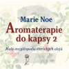 Aromaterapie do kapsy 2 - Malá encyklopedie éterických olejů - Marie Noe