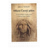 Neihardt John G.: Mluví Černý jelen (životní příběh svatého muže z kmene Sioux Oglala jak jej vypráví John G. Neihardt (Planoucí duha) v novém vydání z nakladatelství Volvox Globator ( 290 str. B5) (v