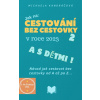 Cestování bez cestovky v roce 2023 a s dětmi