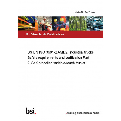 19/30384007 DC BS EN ISO 3691-2 AMD2. Industrial trucks. Safety requirements and verification Part 2. Self-propelled variable-reach trucks Anglicky PDF