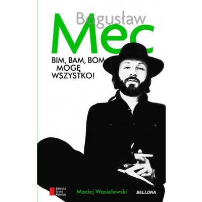 Bim, Bam, Bom, mogę wszystko! Bogusław Mec - Wasielewski Maciej