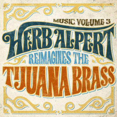 Herb Alpert - Music Volume 3 - Herb Alpert Reimagines The Tijuana Brass (2018) (CD)