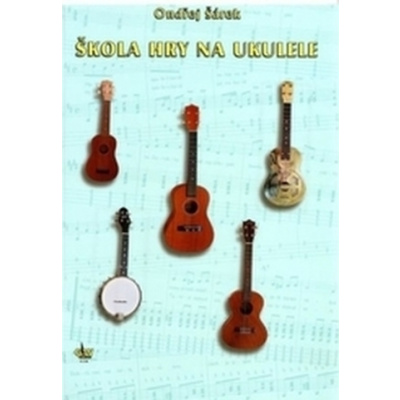 Škola hry na ukulele + CD - Šárek, Ondřej