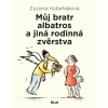 Můj bratr albatros a jiná rodinná zvěrstva - Zuzana Hubeňáková - e-kniha