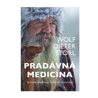 Pradávná medicína - Kořeny medicíny z dávné minulosti - Wolf-Dieter Storl