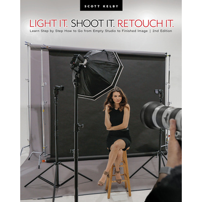 Light It, Shoot It, Retouch It (2nd Edition): Learn It All, from Lighting with Flash, to the Camera Settings and Gear, to Retouching in Lightroom and (Kelby Scott)(Paperback)