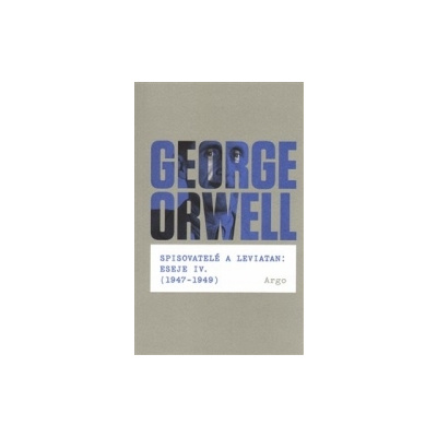 Orwell, George - Spisovatelé a leviatan: Eseje IV. (1947-1949)