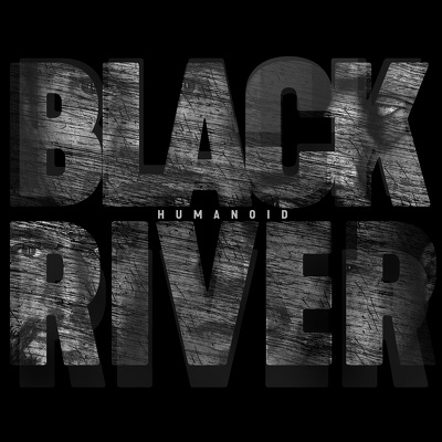 BLACK RIVER - Humanoid CDG