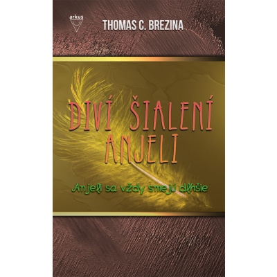 Diví šialení anjeli Anjeli sa vždy smejú dlhšie (2. diel) - Thomas C. Brezina