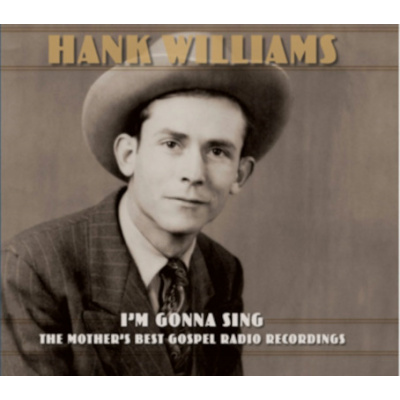 Hank Williams - I’m Gonna Sing: The Mother’s Best Gospel Radio Recordings (3LP)