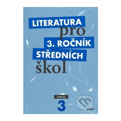 Literatura pro 3. ročník středních škol (Učebnice) - Didaktis CZ