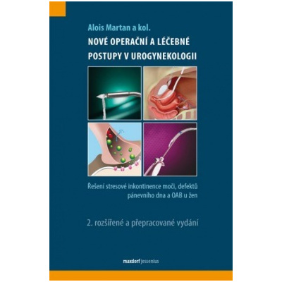 Nové operační a léčebné postupy v urogynekologii 2 vydání - Martan Alois a kolektiv