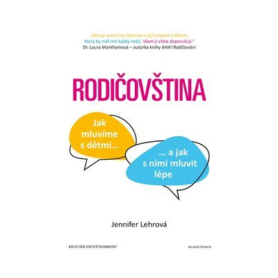 Rodičovština. Jak mluvíme s dětmi a jak s nimi mluvit lépe - Jennifer Lehrová