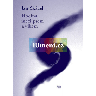 Hodina mezi psem a vlkem | Jan Skácel