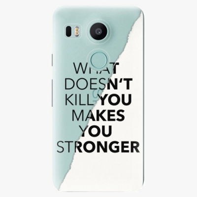 Plastový kryt iSaprio - Makes You Stronger - LG Nexus 5X - Kryty na mobil Nuff.cz