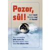 Pozor, Sůl! - Proč konzumujeme příliš mnoho soli, jak škodí našemu zdraví a co s tím můžem - Josef Jonáš,Jiří Kuchař,Miroslav Légl