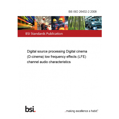 BS ISO 26432-2:2008 Digital source processing Digital cinema (D-cinema) low frequency effects (LFE) channel audio characteristics Anglicky PDF
