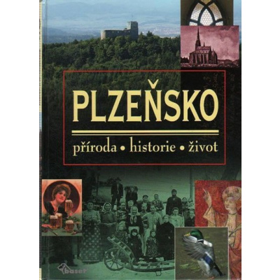 Plzeňsko – příroda, historie, život - kolektiv autorů,Vladislav Dudák,Jan Anderle