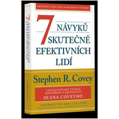 7 návyků skutečně efektivních lidí Ověřené postupy osobního rozvoje kterými můžete změnit - Covey Stephen R
