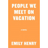 People We Meet On Vacation - Emily Henryová