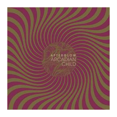 LP Arcadian Child: Afterglow