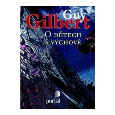 O dětech a výchově - Guy Gilbert