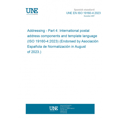 UNE EN ISO 19160-4:2023 Addressing - Part 4: International postal address components and template language (ISO 19160-4:2023) (Endorsed by Asociación Española de Normalización in August of 2023.) Angl