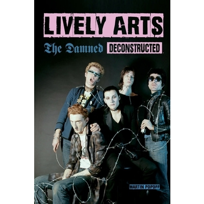 Lively Arts: The Damned Deconstructed (Popoff Martin)(Paperback)
