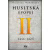 Vondruška Vlastimil: Husitská epopej II. 1416-1425 - Za časů hejtmana Jana Žižky