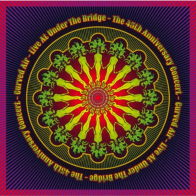 CURVED AIR RECORDS CURVED AIR - Live At Under The Bridge - The 45Th Anniversary Concert (CD)
