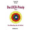 Das LOLA-Prinzip. Tl.2 - Egli, Francoise