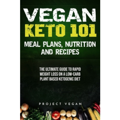 87 Low-Carb Recipes For A 100% Plant-Based Ketogenic Diet The Keto Vegan Nutrition Guide