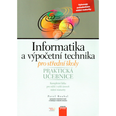 Informatika a výpočetní technika pro střední školy-Praktická učebnice - Pavel Roubal