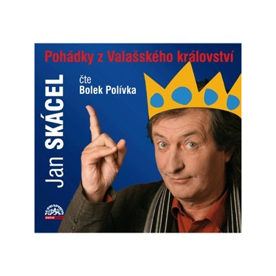 Jan Skácel - Pohádky z Valašského království/B. Polívka (CD)