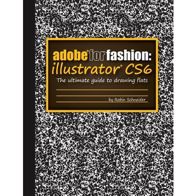 Adobe for Fashion: Illustrator Cs6 (Schneider Robin)(Paperback)