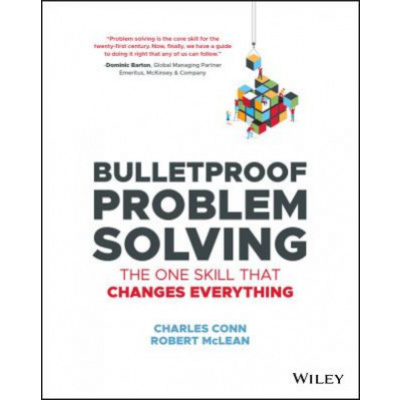 Bulletproof Problem Solving - The One Skill That Changes Everything