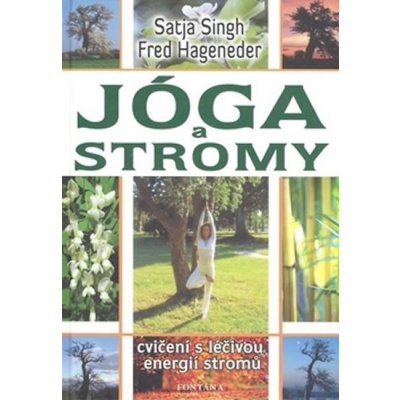Jóga a stromy - Cvičení s léčivou energií stromů - Fred Hageneder,Satya Singh