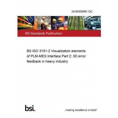 24/30456881 DC BS ISO 3151-2 Visualization elements of PLM-MES interface Part 2: 3D error feedback in heavy industry Anglicky PDF