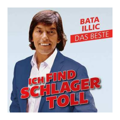 CD Bata Illic: Ich Find Schlager Toll - Das Beste