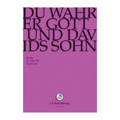 DVD Chor & Orchester Der J.S. Bach Stiftung St. Gallen: BWV 23 Du Wahrer Gott Und Davids Sohn