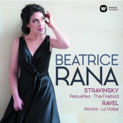 WARNER CLASSICS BEATRICE RANA - Ravel: Miroirs. La Valse / Stravinsky: Petrouchka. The Firebird (CD)