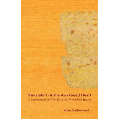 Vimalakirti & the Awakened Heart: A Commentary on The Sutra that Vimalakirti Speaks