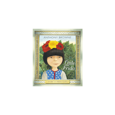 Little Frida - A Story of Frida Kahlo (Browne Anthony)(Paperback / softback)